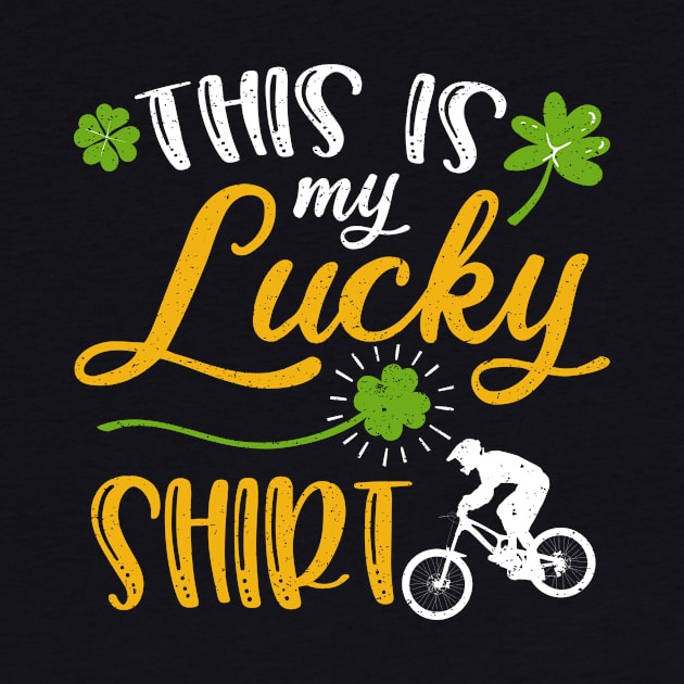 Mountain biking This is My Lucky Shirt St Patrick's Day by maximel19722